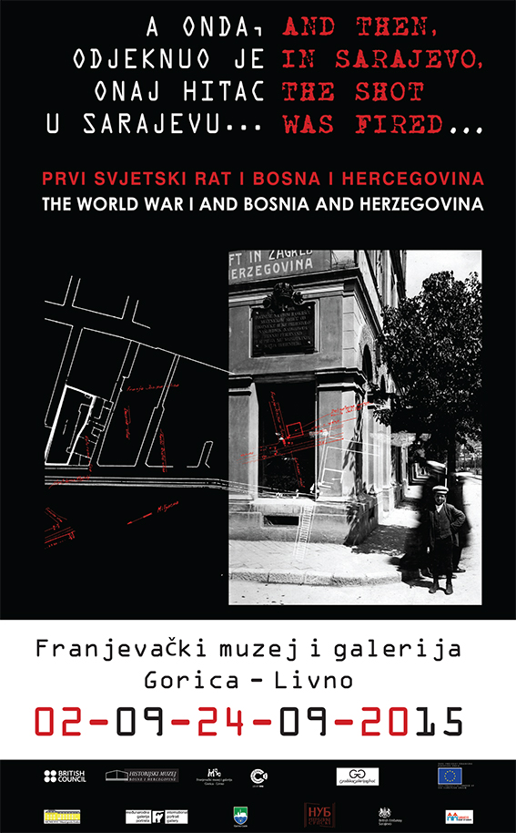Prvi svjetski rat i Bosna i Hercegovina A onda, odjeknuo je onaj hitac u Sarajevu… Prvi svjetski rat i Bosna i Hercegovina Franjevački muzej i galerija Gorica - Livno Srijeda 02 – 09 – 2015