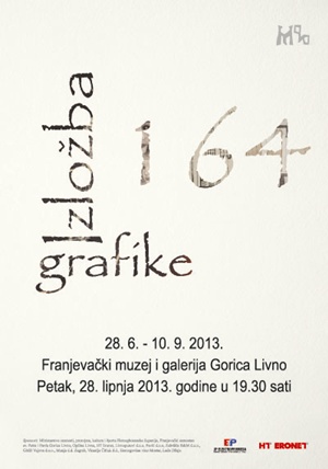 Izložba 164 grafike 28. 6. – 10. 9. 2013. Franjevački muzej i galerija Gorica Livno Petak, 28. lipnja 2013. u 19.30 sati