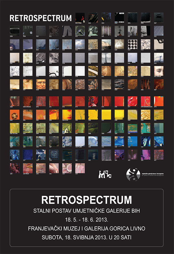 Retrospectrum, stalni postav Umjetničke galerije BiH 18. 5. – 18. 6. 2013. Franjevački muzej i galerija Gorica Livno, subota, 18. svibnja 2013. u 20 sati